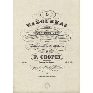 CHOPIN, Fryderyk - 3 Mazourkas: pour le pianoforte: op. 56 / dediées à Mademoiselle C. Maberly par F. Chopin...