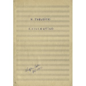 PAŁUBICKI, Konrad (1910-1992), kompozytor, muzykolog, pedagog. Concertino. Autorski rękopis muzyczny, [1956]...