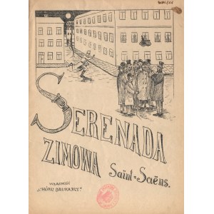 SAINT-SAËNS, Camille - Serenada zimowa. B. m. i r. [Lwów 1906], Chór Drukarzy. 32 cm, s. [17], nuty...