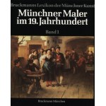 BRUCKMANNS Lexikon der Münchner Kunst : Münchner Maler im 19. Jahrhundert: Bd. 1-4; Münchner Maler im 19./20...