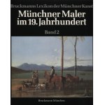 BRUCKMANNS Lexikon der Münchner Kunst : Münchner Maler im 19. Jahrhundert: Bd. 1-4; Münchner Maler im 19./20...