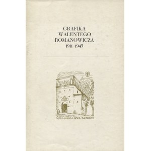 KOTŁOWSKI, Jan - Grafika Walentego Romanowicza: 1911-1945 / wystawę przygotował i katalog oprac. .....