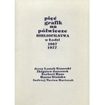 PIĘĆ grafik na półwiecze bibliofilstwa w Łodzi: 1927-1977: Jerzy Leszek Stanecki, Zbigniew Janeczek...