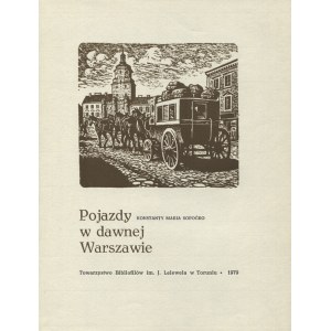SOPOĆKO, Konstanty Maria - Pojazdy w dawnej Warszawie. Toruń 1979, Towarzystwo Bibliofilów im. J. Lelewela...