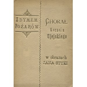 STYKA, Jan - Z dymem pożarów: chorał Kornela Ujejskiego w obrazach Jana Styki. B. m., wyd. i r. [1893?]...