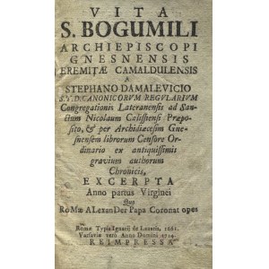 DAMALEWICZ, Stefan - Vita S. Bogumili Archiepiscopi Gnesnensis Eremita Camaldulensis...