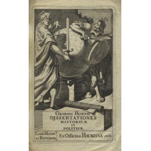 HORN, Georg - Dissertationes historicae et politicae / Georgii Hornii. Lugduni Batavorum et Roterodami 1668...