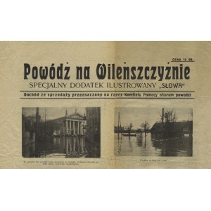 [WILEŃSZCZYZNA] Powódź na Wileńszczyźnie: specjalny dodatek ilustrowany do „Słowa”. Wilno [1931]...