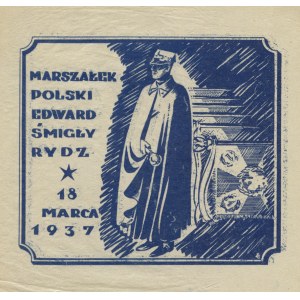 MARSZAŁEK Polski Edward Śmigły Rydz 18 marca 1937. 17X17,5 cm. Okolicznościowa nalepka wyd...