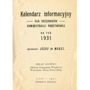 KALENDARZ Informacyjny dla Urzędników Administracji Państwowej na Rok 1931 / oprac. Józef Meksz. Łódź 1931...