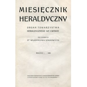MIESIĘCZNIK Heraldyczny: organ Towarzystwa Heraldycznego we Lwowie. Red. Władysław Semkowicz. Lwów. R. 1...
