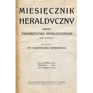 MIESIĘCZNIK Heraldyczny: organ Towarzystwa Heraldycznego we Lwowie. Lwów. R. 5, 1912. 29 cm. Komplet...