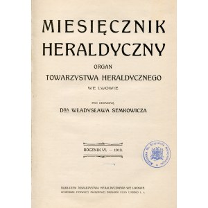 MIESIĘCZNIK Heraldyczny: organ Towarzystwa Heraldycznego we Lwowie. Lwów. R. 6, 1913. 27 cm, opr. z epoki...
