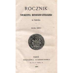 ROCZNIK Towarzystwa Historyczno-Literackiego w Paryżu. Rok 1869. Paryż 1870, Księgarnia Luxemburgska. 24 cm...