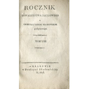 ROCZNIK Towarzystwa Naukowego z Uniwersytetem Krakowskim Połączonego. T. 8. Kraków 1823...