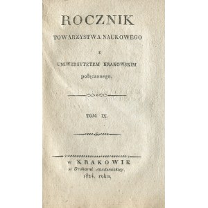 ROCZNIK Towarzystwa Naukowego z Uniwersytetem Krakowskim Połączonego. T. 9. Kraków 1824...
