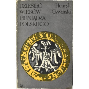 Henryk Cywiński, Dziesięć wieków pieniądza polskiego, wyd. II, Warszawa 1987
