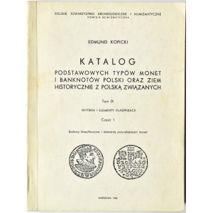 E. Kopicki, Systemy klasyfikacyjne i elementy przynależności monet, tom IX cz.I, Warszawa 1985