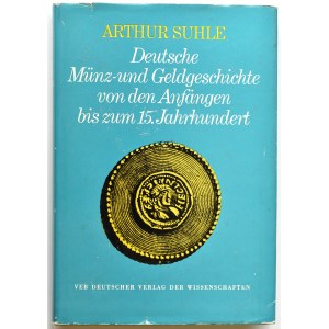 A. Suhle, Deutsche Münz-und Geldgeschichte von den Anfängen bis zum 15. Jahrhundert, Berlin 1973