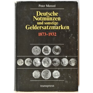 Peter Menzel - Deutsche Notmünzen und sonstige Geldersatzmarken 1873-1932, Berlin 1982