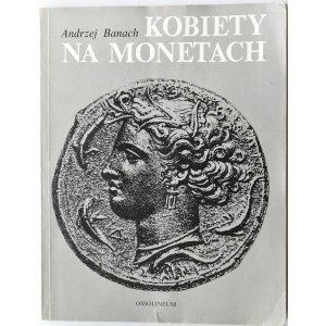 A. Banach, Kobiety na monetach, Ossolineum, Wrocław 1988