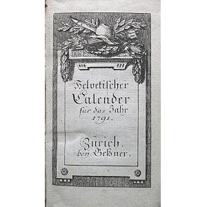 HELVETISCHER CALENDER für das Jahr 1791. Zürich den Deszner? Format 6/10 cm. s. [18] k., [6] k....