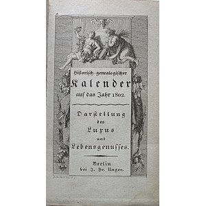 HISTORISCH = GENEALOGISCHER KALENDER auf das Jahr 1802. Darstellung des Lurus und Lebensgenusses...