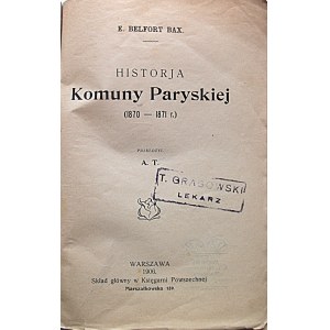 BELFORT BAX E. Historja Komuny Paryskiej (1870 - 1871). W-wa 1906. Skład główny w Księgarni Powszechnej. Druk...