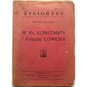 JEZIERSKI EDMUND. W. Ks. Konstanty i Księżna Łowicka. W-wa 1916. Nakł. Księgarni W. Jakowickiego. Druk. L...