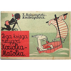 MAKUSZYNSKI KORNEL i WALENTYNOWICZ MARIAN. Druga księga przygód Koziołka Matołka. Kraków 1958...