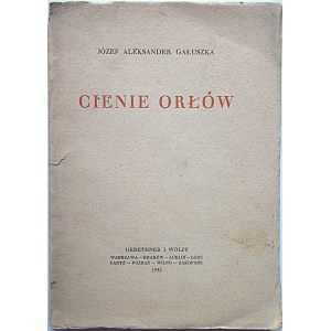 GAŁUSZKA JÓZEF ALEKSANDER. Cienie orłów. W-wa 1932. Wyd. GiW. Druk. Polska , Kraków. Format 13/17 cm. s. 64...