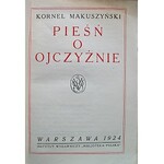 MAKUSZYŃSKI KORNEL. Pieśń o Ojczyźnie. W-wa 1924. Instytut Wydawniczy „Bibljoteka Polska”. Druk. Zakł. Graf...