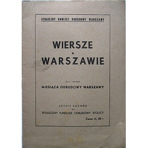 WIERSZE o WARSZAWIE. Dla imprez miesiąca odbudowy Warszawy. W-wa [Br. r. wyd.- ok. 1948 r.]...