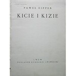 EIPPER PAWEŁ. Kicie i Kizie. Przekład Stefana Wydżgi. Lwów [...]. Nakł. Księgarni Lwowskiej. Druk. Narodowa...