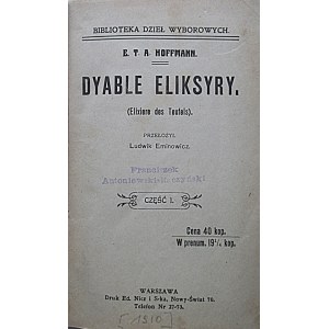HOFFMANN E. T. A. Dyable eliksyry. (Elixiere des Teufels). Część I - III. W-wa [1910]...