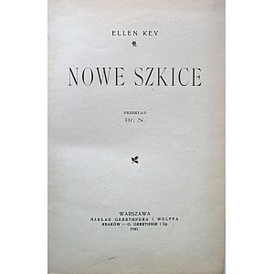 KEY ELLEN. Nowe szkice. Przekład Br. N. W-wa 1905. Nakł. GiW. Druk. Piotra Laskaure i S-ki. Format 139, [1]...