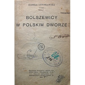 LUTOSŁAWSKA IZABELA. Bolszewicy w polskim dworze. W-wa 1921. Nakładem Księgarni i składu nut Perzyński...