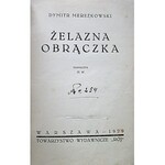 MEREŻKOWSKI DYMITR. Żelazna obrączka. W-wa 1929. Towarzystwo Wydawnicze „RÓJ”. Druk. Narodowa w Krakowie...