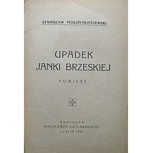 PIOŁUN - NOYSZEWSKI STANISŁAW. Upadek Janki Brzeskiej. Powieść. Lublin 1923. Nakł. Kazimierza Kotlarskiego...
