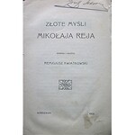 [REJ MIKOŁAJ]. Złote myśli Mikołaja Reja wybrał i ułożył Remigiusz Kwiatkowski. W-wa 1906. Druk. Synów St...