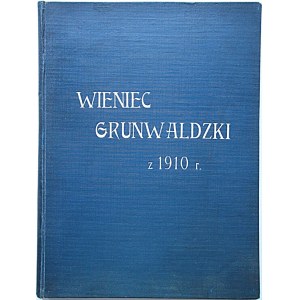 WIENIEC GRUNWALDZKI Z 1910 ROKU. Wydawnictwo historyczne, pamiątkowe ilustrowane...