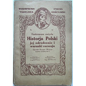 WOJNAR KASPER. Ilustrowana zwięzła Historja Polski jej odrodzenie i warunki rozwoju. Skreślił [.....