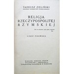 ZIELIŃSKI TADEUSZ. Religia Rzeczypospolitej Rzymskiej. Tom I - II. W-wa 1933. Wyd. J. Mortkowicza. Druk...