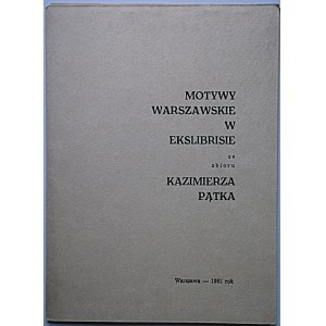 MOTYWY WARSZAWSKIE W EKSLIBRISIE ze zbioru Kazimierza Pątka. W-wa 1981...