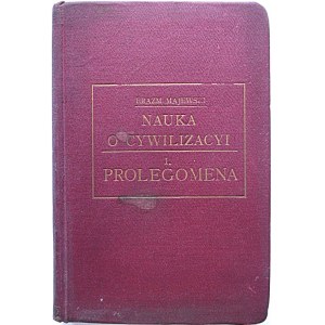 MAJEWSKI ERAZM. Nauka o cywilizacyi. I. Prolegomena do socyologii i antropozofii...