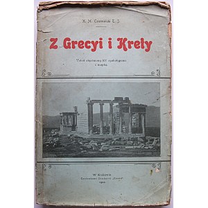 CZERMIŃSKI M. Z Grecyi i Krety. Tekst objaśniony 107 cynkotypami i mapką. Kraków 1902. Nakł...