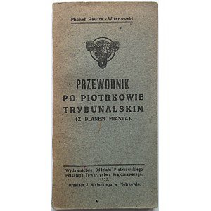 RAWITA - WITANOWSKI MICHAŁ. Przewodnik po Piotrkowie Trybunalskim. (Z planem miasta). Piotrków 1923...