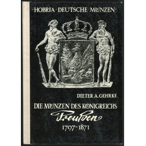 Gehrke Dieter A, Die Münzen des Königreichs Preußen 1797-1871