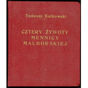 Kałkowski Tadeusz, Cztery żywoty Mennicy Malborskiej
