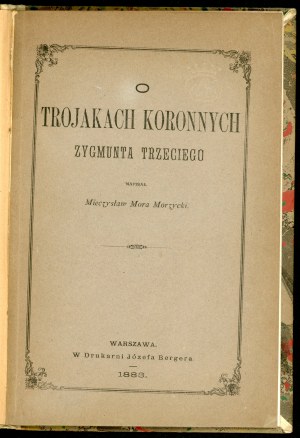 Morzycki Mora Mieczysław, O trojakach koronnych Zygmunta III